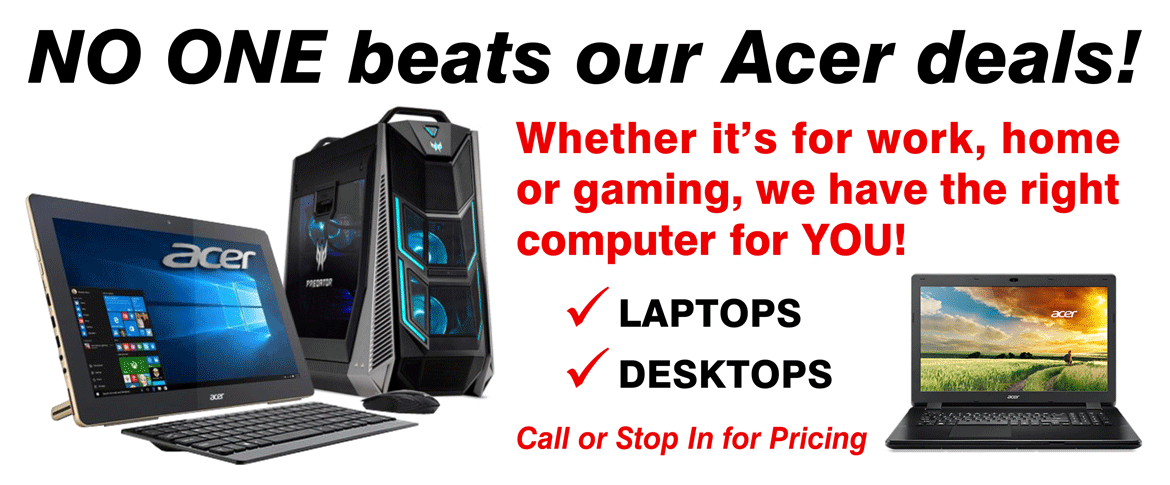 For the best deal on a desktop computer, gaming computer, Acer system, Acer laptop, or Acer tablet contact Snidey's now
